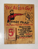 Vintage Eaton's Pay As You Go! Howdy Folks!! 5 Cents Pleeze 5 3/4" x 7 1/4" Wood Sign