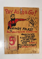 Vintage Eaton's Pay As You Go! Howdy Folks!! 5 Cents Pleeze 5 3/4" x 7 1/4" Wood Sign