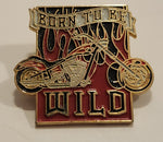 Born To Be Wild Motorcycle Biker Enamel Metal Lapel Pin