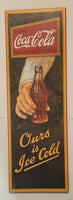 Drink Coca Cola Delicious and Refreshing Ours Is Ice Cold Hardboard Wood Wall Plaque Sign 11 1/2" x 35 1/2"