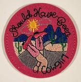 Should Have Been A Cowgirl 2 1/2" Embroidered Fabric Patch Badge