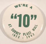 1972 - 1982 We're A "10" At Surrey Place Mall 3" Round Button Pin