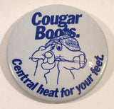 Cougar Boots. Central Heat For Your feet. 2 1/4" Round Button Pin