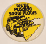 We're Pushing Snow Plows 3 1/2" Round Button Pin