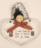Rag Doll I Was Born To Have A Maid... Not Be One! Wood Heart Shaped Wall Hanging