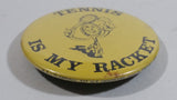 Tennis Is My Racket Circular Round Yellow Button Pin Sports Collectible