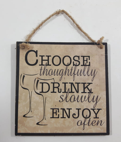 Choose Thoughfully Drink Slowly Enjoy Often Small 4" x 4" Wall Plaque