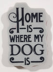 Home Is Where My Dog Is 1" x 1 5/8" Rubber Stamp