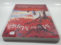 2007 M is for Maple A Canadian Alphabet Written by Mike Ulmer & Illustrated by Melanie Rose Paper Cover Book