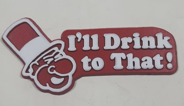 Vintage "I'll Drink to That!" Rubber Fridge Magnet