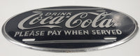 Drink Coca-Cola Please Pay When Served Black and Silver Embossed Oval Shaped Vehicle License Plate Tag 7" x 12"